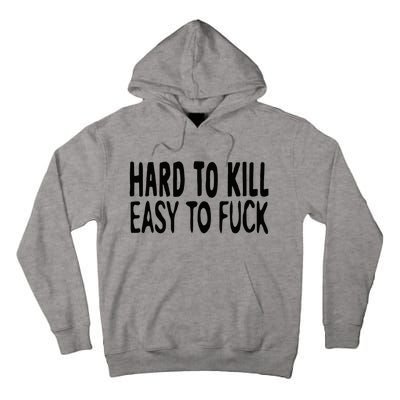 Hard To Kill Easy To Fuck Funny Quote Tall Hoodie