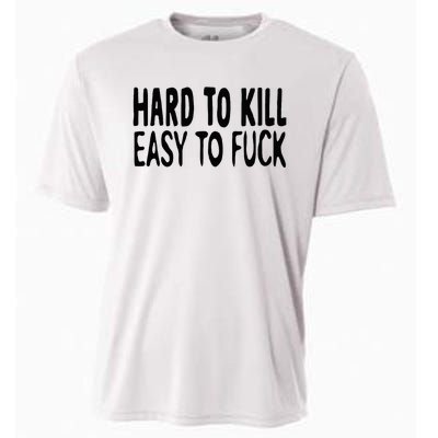 Hard To Kill Easy To Fuck Funny Quote Cooling Performance Crew T-Shirt