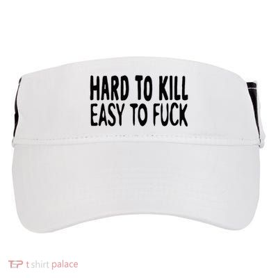 Hard To Kill Easy To Fuck Funny Quote Adult Drive Performance Visor