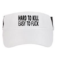 Hard To Kill Easy To Fuck Funny Quote Adult Drive Performance Visor