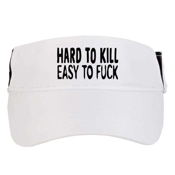 Hard To Kill Easy To Fuck Funny Quote Adult Drive Performance Visor