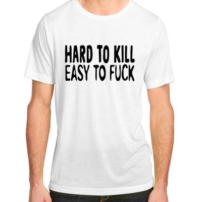 Hard To Kill Easy To Fuck Funny Quote Adult ChromaSoft Performance T-Shirt