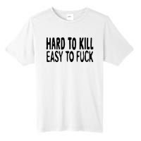 Hard To Kill Easy To Fuck Funny Quote Tall Fusion ChromaSoft Performance T-Shirt