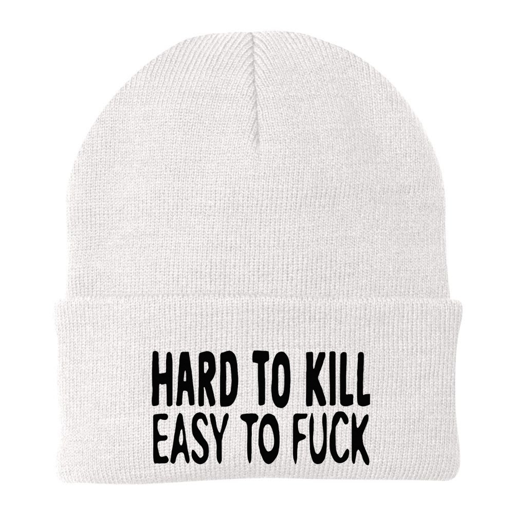 Hard To Kill Easy To Fuck Funny Quote Beanie