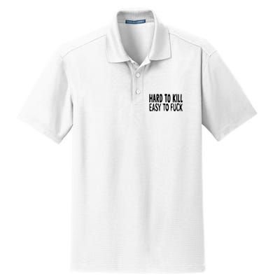 Hard To Kill Easy To Fuck Funny Quote Dry Zone Grid Polo