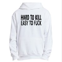 Hard To Kill Easy To Fuck Funny Quote Urban Pullover Hoodie