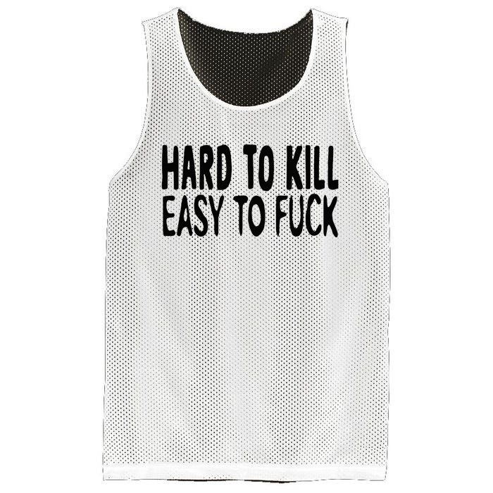 Hard To Kill Easy To Fuck Funny Quote Mesh Reversible Basketball Jersey Tank