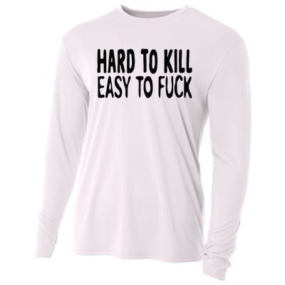 Hard To Kill Easy To Fuck Funny Quote Cooling Performance Long Sleeve Crew