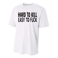 Hard To Kill Easy To Fuck Funny Quote Performance Sprint T-Shirt