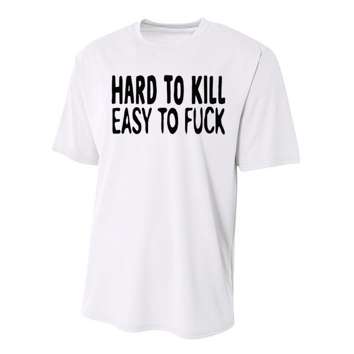 Hard To Kill Easy To Fuck Funny Quote Performance Sprint T-Shirt