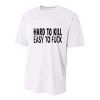 Hard To Kill Easy To Fuck Funny Quote Youth Performance Sprint T-Shirt