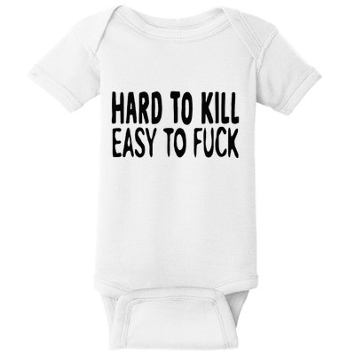 Hard To Kill Easy To Fuck Funny Quote Baby Bodysuit