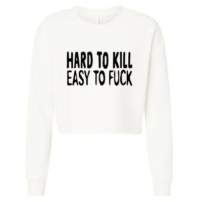 Hard To Kill Easy To Fuck Funny Quote Cropped Pullover Crew