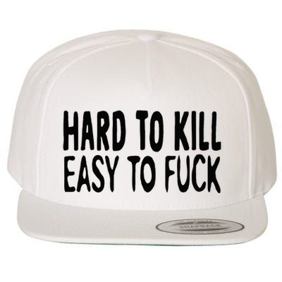 Hard To Kill Easy To Fuck Funny Quote Wool Snapback Cap