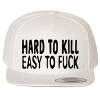 Hard To Kill Easy To Fuck Funny Quote Wool Snapback Cap