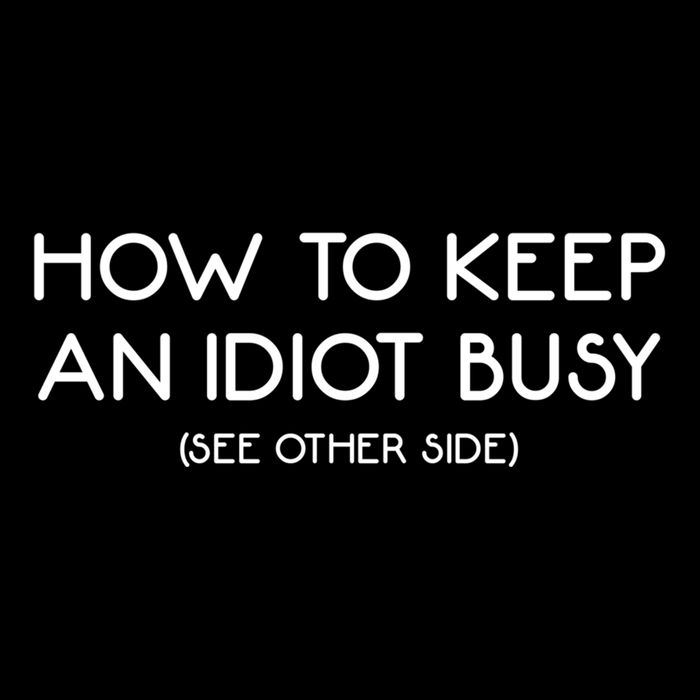 How To Keep An Idiot Busy Funny Joke Prank Gift Cooling Performance Long Sleeve Crew