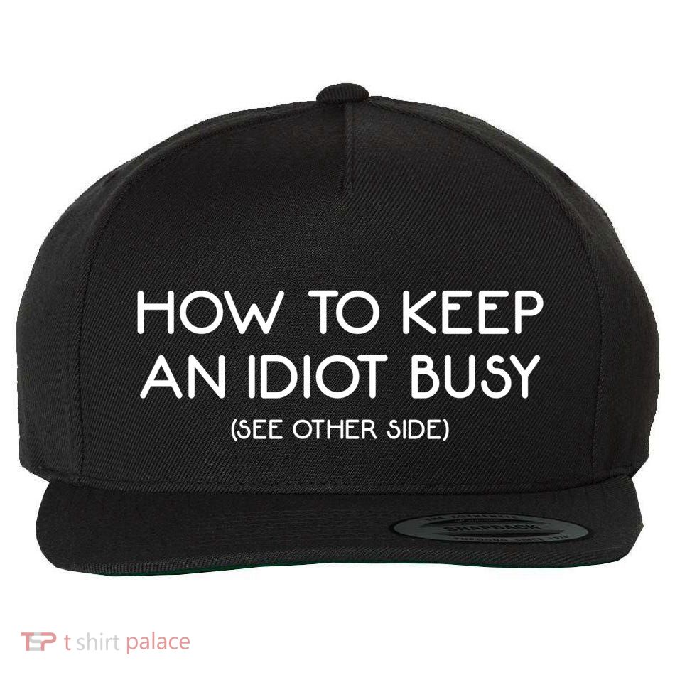 How To Keep An Idiot Busy Funny Joke Prank Gift Wool Snapback Cap