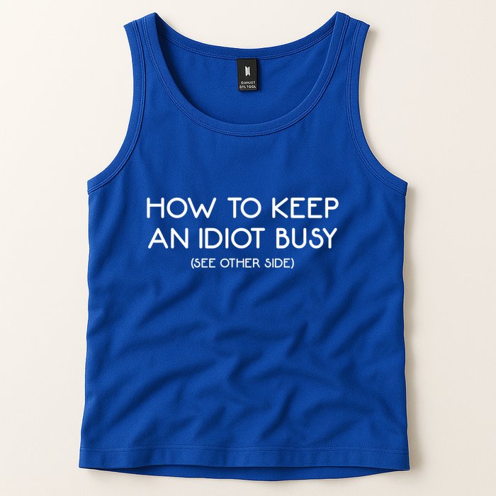 How To Keep An Idiot Busy Funny Joke Prank Gift Tank Top