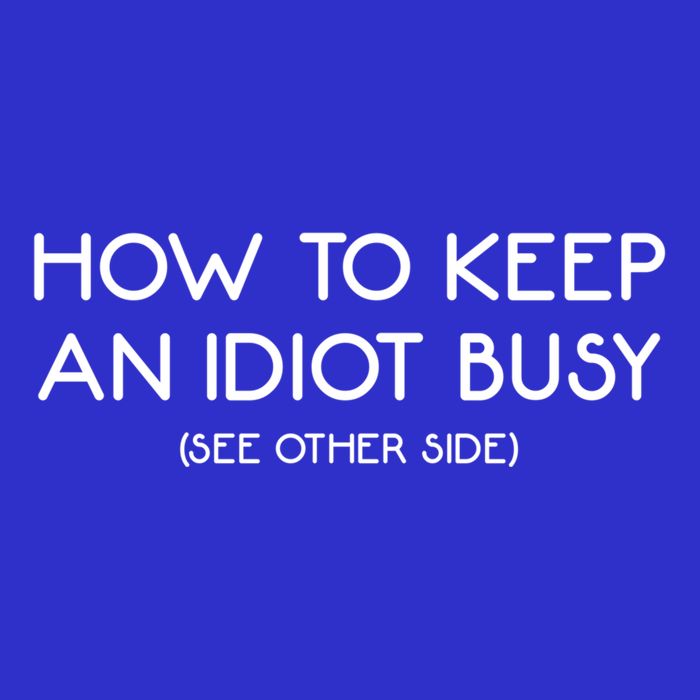 How To Keep An Idiot Busy Funny Joke Prank Gift Tank Top