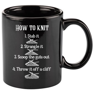 How To Knit 1 Stab It 2 Strangle It 3 Scoop The Guts Out  11oz C Handle Ceramic Mug