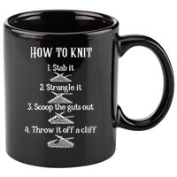 How To Knit 1 Stab It 2 Strangle It 3 Scoop The Guts Out  11oz C Handle Ceramic Mug