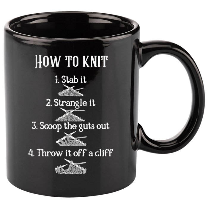 How To Knit 1 Stab It 2 Strangle It 3 Scoop The Guts Out  11oz C Handle Ceramic Mug