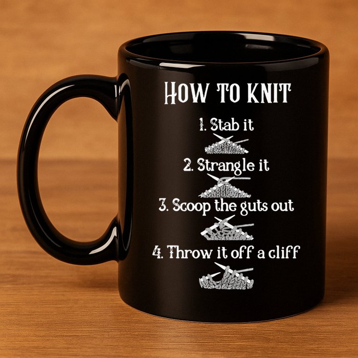 How To Knit 1 Stab It 2 Strangle It 3 Scoop The Guts Out  11oz C Handle Ceramic Mug