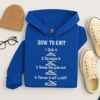 How To Knit 1 Stab It 2 Strangle It 3 Scoop The Guts Out  Hoodie