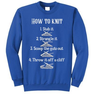 How To Knit 1 Stab It 2 Strangle It 3 Scoop The Guts Out  Sweatshirt