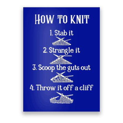 How To Knit 1 Stab It 2 Strangle It 3 Scoop The Guts Out  Poster