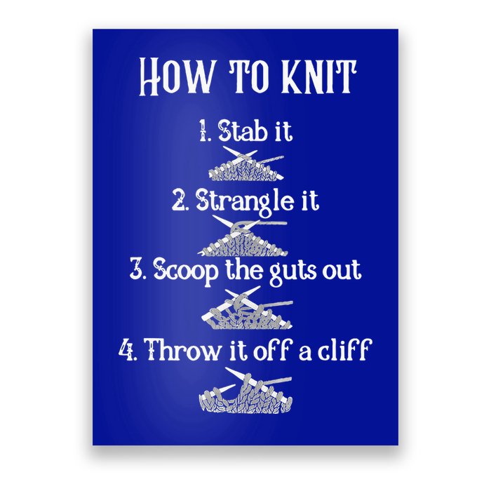 How To Knit 1 Stab It 2 Strangle It 3 Scoop The Guts Out  Poster