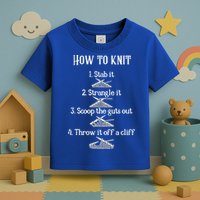 How To Knit 1 Stab It 2 Strangle It 3 Scoop The Guts Out  Toddler T-Shirt