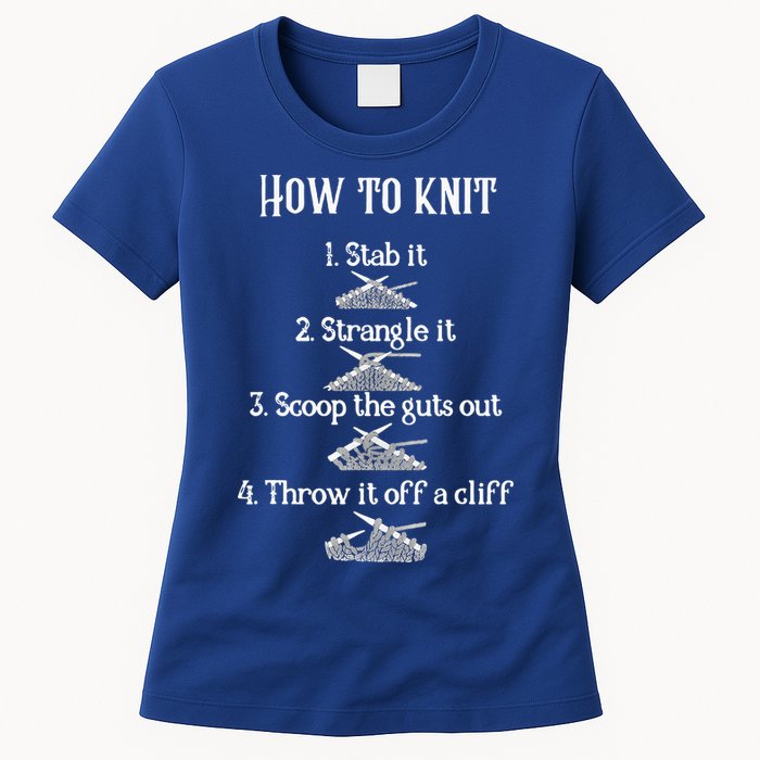 How To Knit 1 Stab It 2 Strangle It 3 Scoop The Guts Out  Womens T-Shirt