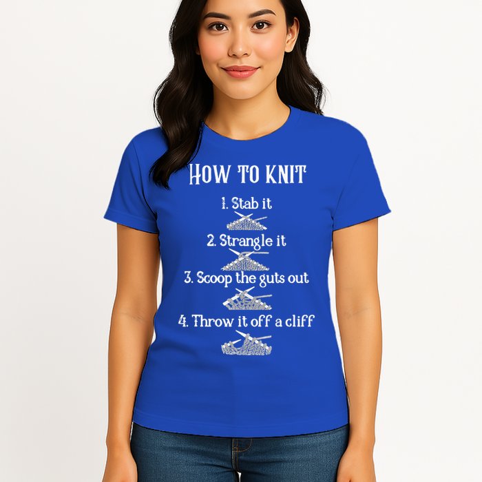 How To Knit 1 Stab It 2 Strangle It 3 Scoop The Guts Out  Womens T-Shirt