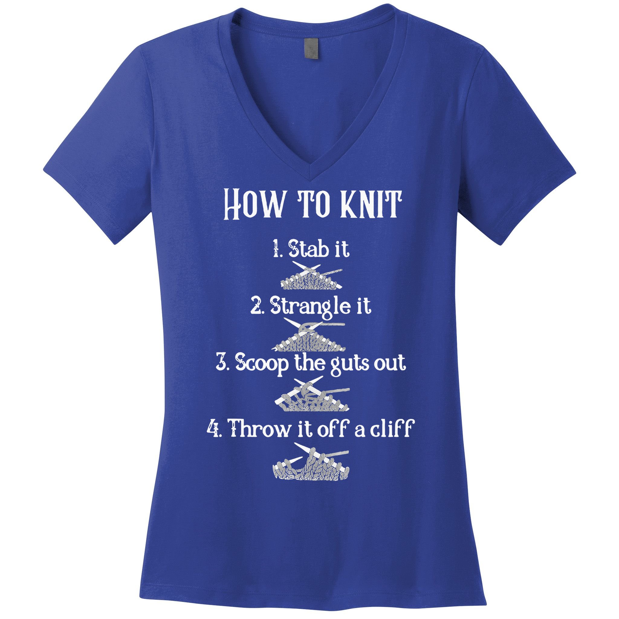 How To Knit 1 Stab It 2 Strangle It 3 Scoop The Guts Out  Women's V-Neck T-Shirt