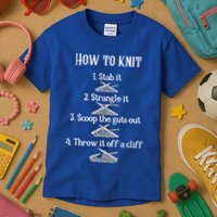 How To Knit 1 Stab It 2 Strangle It 3 Scoop The Guts Out  Kids T-Shirt