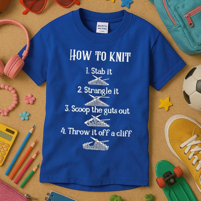 How To Knit 1 Stab It 2 Strangle It 3 Scoop The Guts Out  Kids T-Shirt