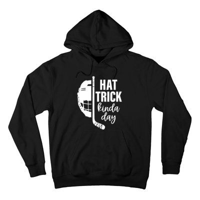 Hat Trick Kinda Day Ice Hockey Player Hoodie