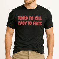 Hard To Kill Easy To Fuck Cooling Performance Crew T-Shirt