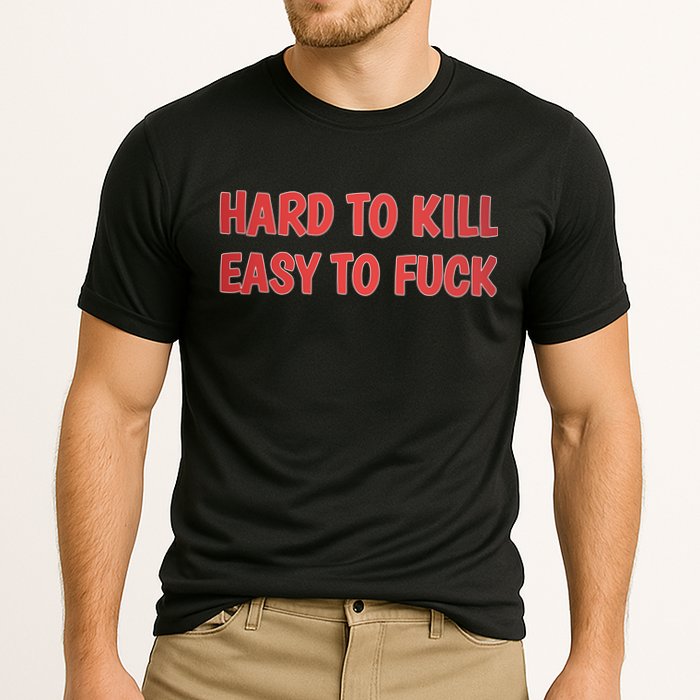 Hard To Kill Easy To Fuck Cooling Performance Crew T-Shirt