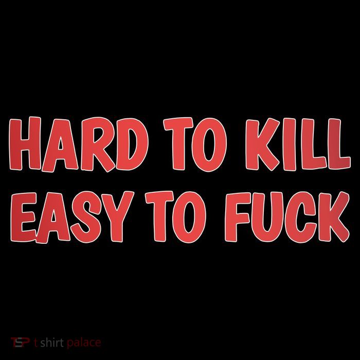 Hard To Kill Easy To Fuck Drawstring Bag