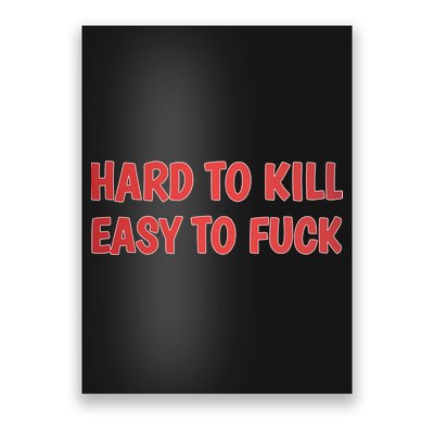 Hard To Kill Easy To Fuck Poster