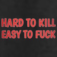 Hard To Kill Easy To Fuck Golf Towel