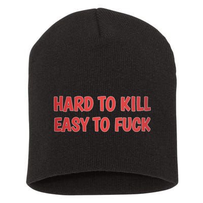Hard To Kill Easy To Fuck Short Acrylic Beanie