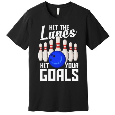 Hit The Lanes Hit Your Goals Bowling Premium T-Shirt