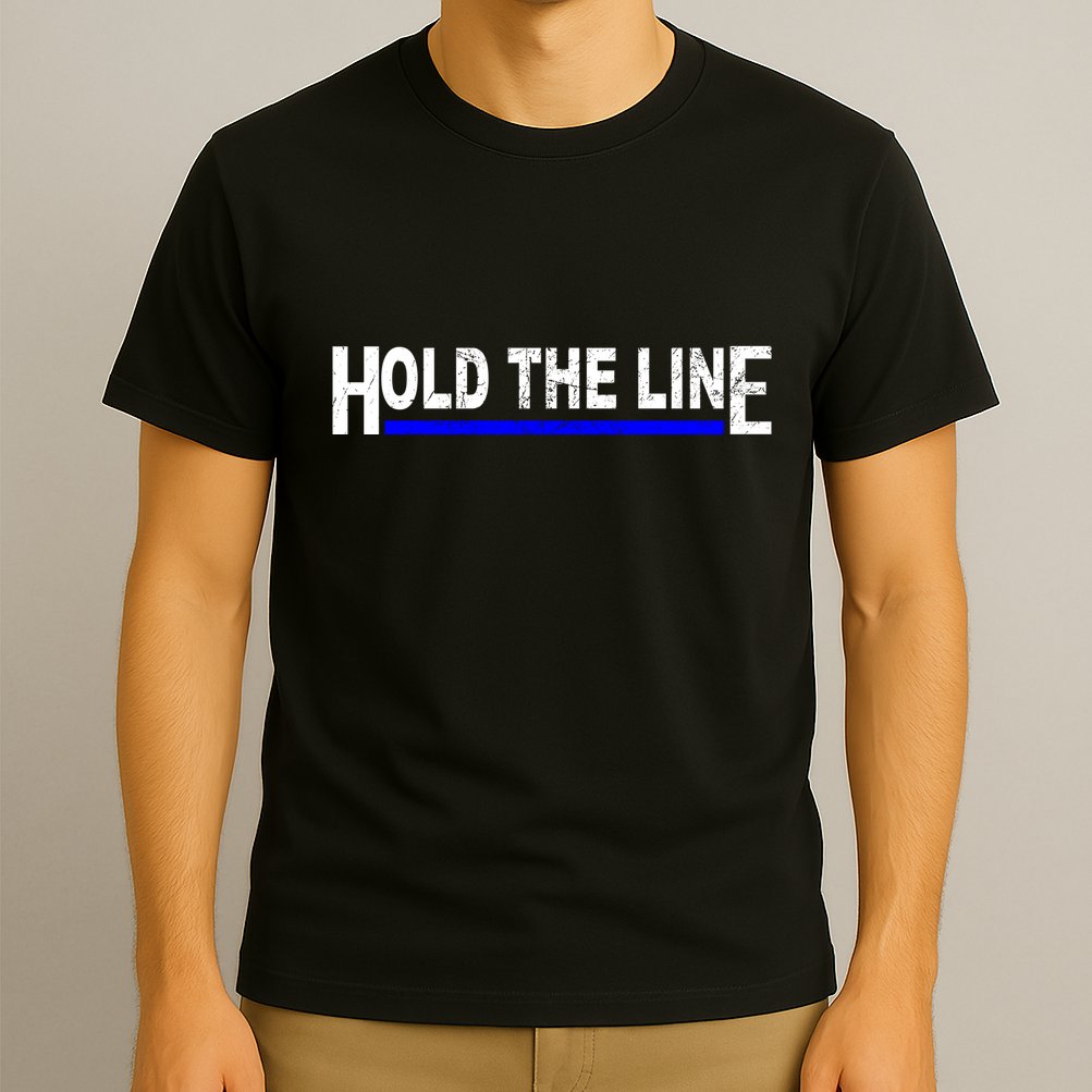 Hold The Line Quote T-Shirt