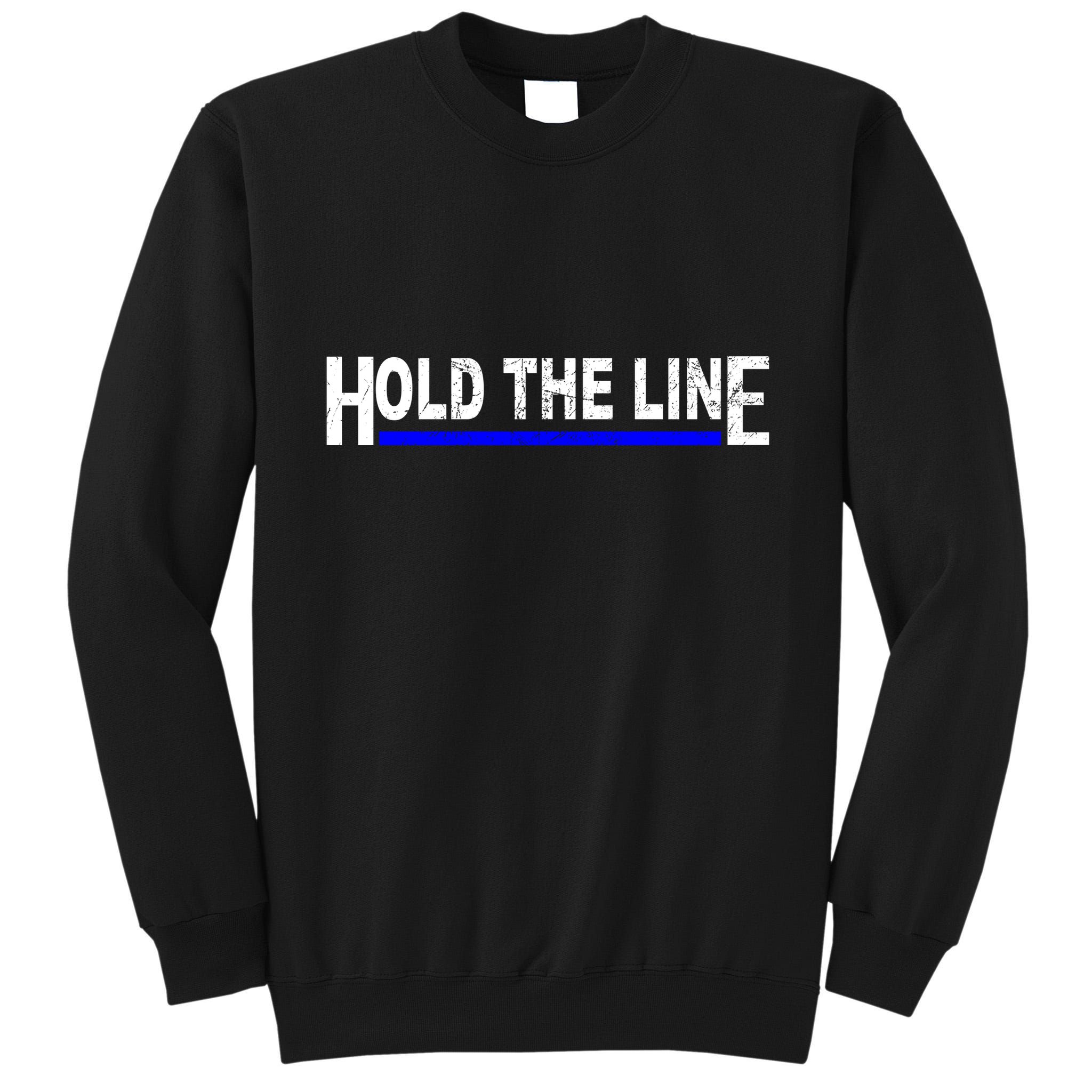 Hold The Line Quote Tall Sweatshirt