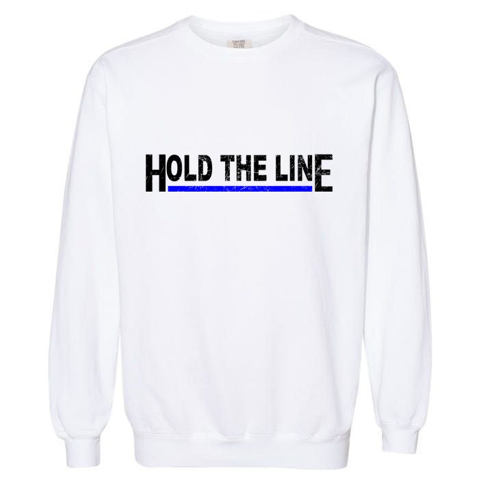 Hold The Line Quote Garment-Dyed Sweatshirt