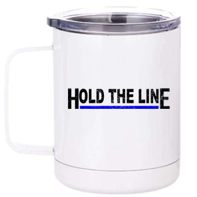 Hold The Line Quote 12 oz Stainless Steel Tumbler Cup