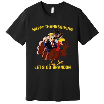 Happy Thanksgiving Lets Go Brandon Funny Trump Riding Turkey Premium T-Shirt